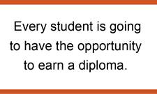 A pull quote that reads: "Every student is going to have the opportunity to earn a diploma."